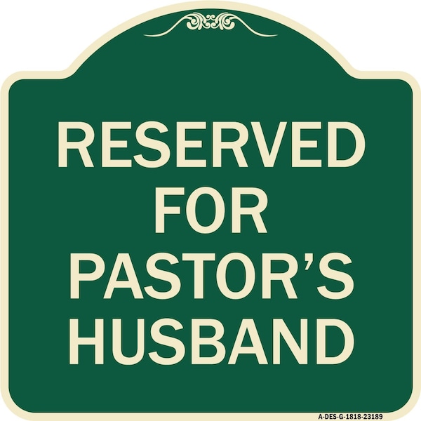 Reserved for Pastors Husband Heavy-Gauge Aluminum Architectural Sign, 18" x 18", G-1818-23189